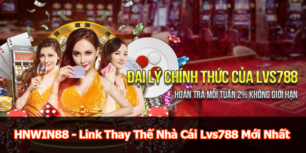 HNWIN88 – Link thay thế nhà cái Lvs788 mới nhất